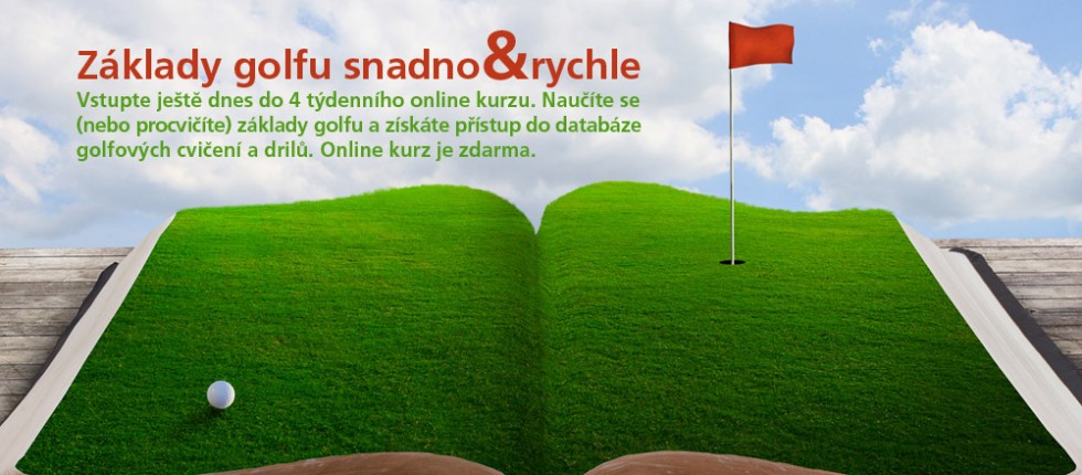 Přiravili jsme pro Vás 4 týdenní golfový kurz pro začátečníky. Naučte se patovat, hrát krátkou hru, dlouhé rány a bunkershoty. To vše zdarma. Přihlašte se ještě dnes.